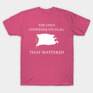 The Only Flag Confederate Flag That Mattered T-Shirt